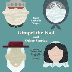 Gimpel the Fool, and Other Stories by Isaac Bashevis Singer audiobook