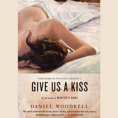 Give Us a Kiss by Daniel Woodrell audiobook