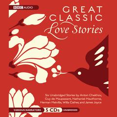 Great Classic Love Stories by various authors audiobook