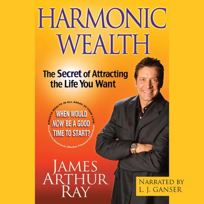 Harmonic Wealth by James Arthur Ray audiobook