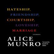 Hateship, Friendship, Courtship, Loveship, Marriage by  Alice Munro audiobook