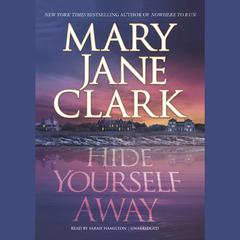 Hide Yourself Away by Mary Jane Clark audiobook