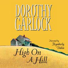 High on a Hill by Dorothy Garlock audiobook
