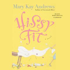 Hissy Fit by Mary Kay Andrews audiobook