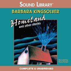 Homeland, and Other Stories by Barbara Kingsolver audiobook
