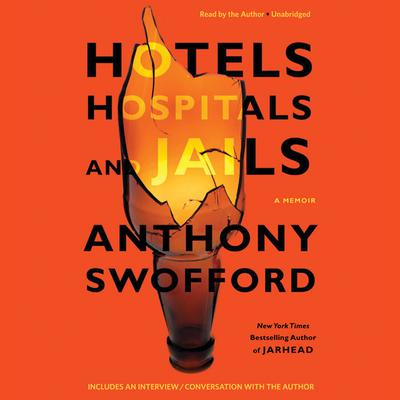 Hotels, Hospitals, and Jails by Anthony Swofford audiobook