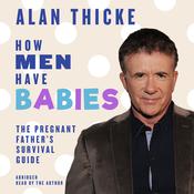 How Men Have Babies by  Alan Thicke audiobook