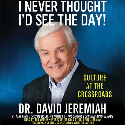 I Never Thought I’d See the Day! by David Jeremiah audiobook
