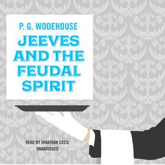 Jeeves and the Feudal Spirit by P. G. Wodehouse audiobook