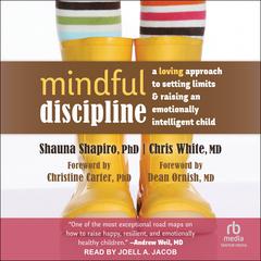 Mindful Discipline by Shauna L. Shapiro audiobook