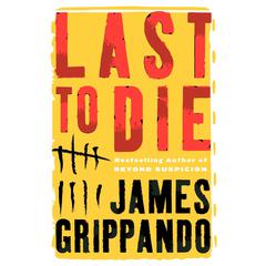 Last to Die by James Grippando audiobook