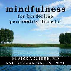 Mindfulness for Borderline Personality Disorder by Blaise Aguirre audiobook