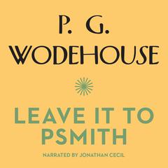 Leave It to Psmith by P. G. Wodehouse audiobook
