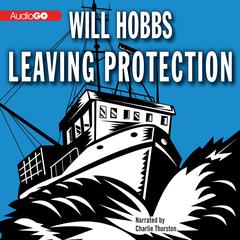 Leaving Protection by Will Hobbs audiobook