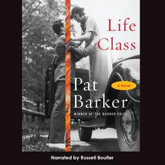 Life Class by Pat Barker audiobook