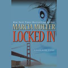 Locked In by Marcia Muller audiobook