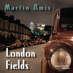 London Fields by Martin Amis audiobook