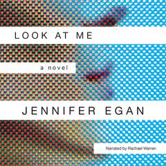 Look at Me by Jennifer Egan audiobook