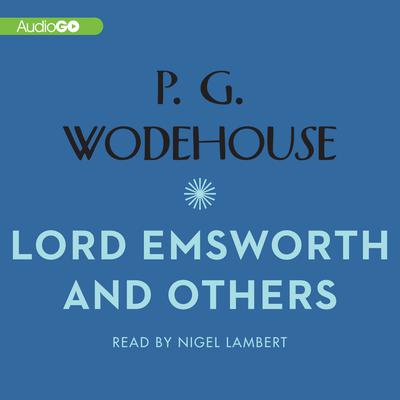 Lord Emsworth and Others by P. G. Wodehouse audiobook