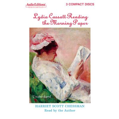 Lydia Cassatt Reading the Morning Paper by Harriet Scott Chessman audiobook