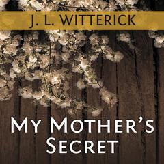 My Mother's Secret by J. L. Witterick audiobook