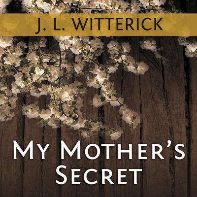 My Mother's Secret by J. L. Witterick audiobook