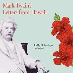 Mark Twain’s Letters from Hawaii by Mark Twain audiobook