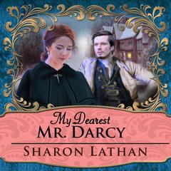 My Dearest Mr. Darcy by Sharon Lathan audiobook