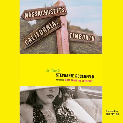 Massachusetts, California, Timbuktu by Stephanie Rosenfeld audiobook