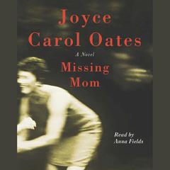 Missing Mom by Joyce Carol Oates audiobook