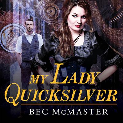 My Lady Quicksilver by Bec McMaster audiobook