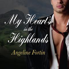 My Heart's in the Highlands by Angeline Fortin audiobook