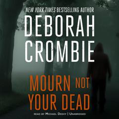 Mourn Not Your Dead by Deborah Crombie audiobook