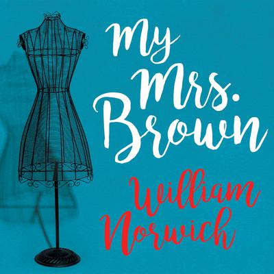 My Mrs. Brown by William Norwich audiobook