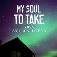 My Soul to Take by Yrsa Sigurdardottir audiobook