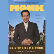 Mr. Monk Goes to Germany by  Lee Goldberg audiobook