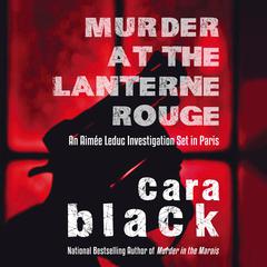 Murder at the Lanterne Rouge by Cara Black audiobook