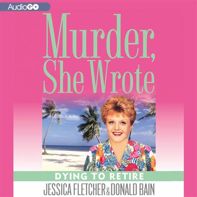 Dying to Retire by Jessica Fletcher audiobook