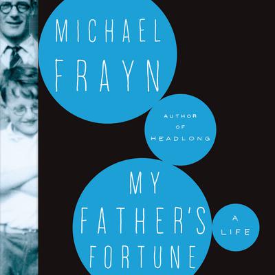 My Father’s Fortune by Michael Frayn audiobook