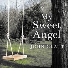 My Sweet Angel by John Glatt audiobook