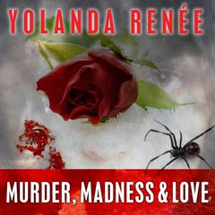 Murder, Madness & Love by Yolanda Renee audiobook