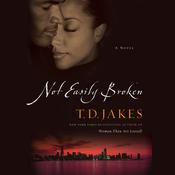 Not Easily Broken by  T. D. Jakes audiobook