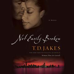 Not Easily Broken by T. D. Jakes audiobook