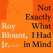 Not Exactly What I Had in Mind by  Roy Blount Jr. audiobook