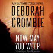 Now May You Weep by  Deborah Crombie audiobook