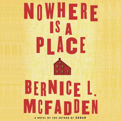 Nowhere Is a Place by Bernice L. McFadden audiobook