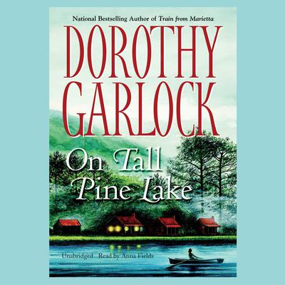 On Tall Pine Lake by Dorothy Garlock audiobook