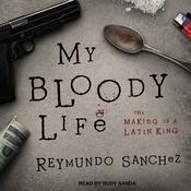 My Bloody Life by  Reymundo Sanchez audiobook