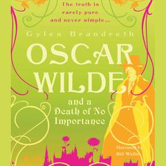 Oscar Wilde and a Death of No Importance by Gyles Brandreth audiobook