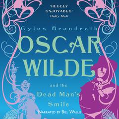Oscar Wilde and the Dead Man’s Smile by Gyles Brandreth audiobook
